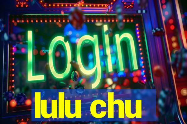 lulu chu